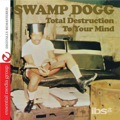 Total Destruction To Your Mind - CD Audio di Swamp Dogg