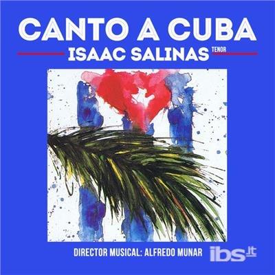 Canto A Cuba - CD Audio di Isaac Salinas