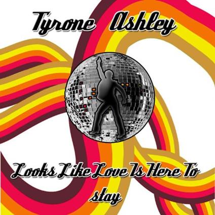 Looks Like Love Is Here To Stay - CD Audio di Tyrone Ashley