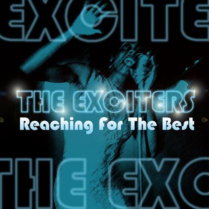 Reaching For The Best - CD Audio di Exciters