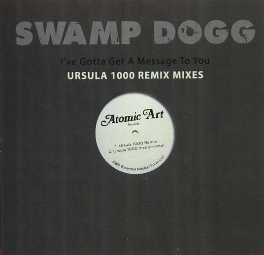 I've Gotta Get A Message To You: Ursula 1000 Mixes - CD Audio di Swamp Dogg