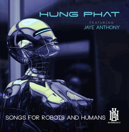 Hung Featuring Anthony & Jaye Phat - Songs For Robots And Humans - CD Audio