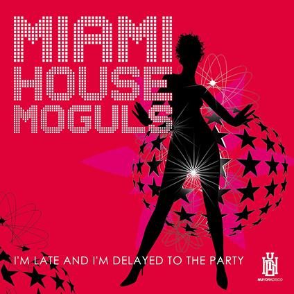 Miami House Moguls - I'm Late And I'm Delayed To The Party - CD Audio
