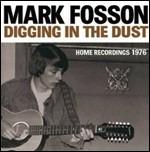 Digging in the Dust. Home Recordings 1976 - CD Audio di Mark Fosson