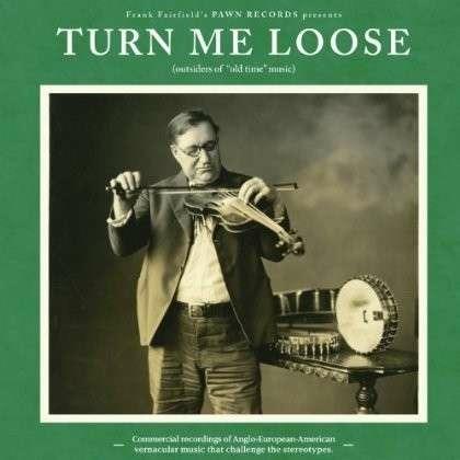 Turn Me Loose. Outsiders of Old-Time Music - CD Audio