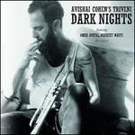 Dark Nights - CD Audio di Avishai Cohen