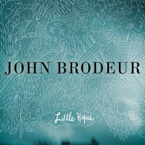 Little Hopes - CD Audio di John Brodeur