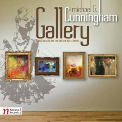 Gallery: Three Ballets & the Gastein Masterwork - CD Audio di Michael Cunningham