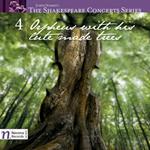 Shakespeare Concerts Series, Vol. 4: Orpheus With His Lute Made Trees