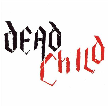 Dead Child - CD Audio di Dead Child