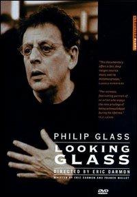 Philip Glass. Looking Glass (DVD) - DVD di Philip Glass