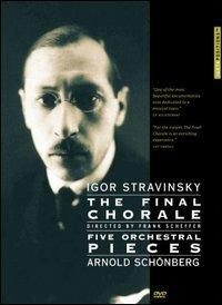 Igor Stravinksy. The Final Chorale - Arnold Schonberg. Five Orchestral Pieces (DVD) - DVD di Arnold Schönberg,Igor Stravinsky