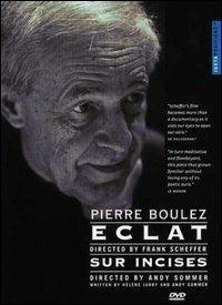 Pierre Boulez. Eclat, Sur Incises (DVD) - DVD di Pierre Boulez