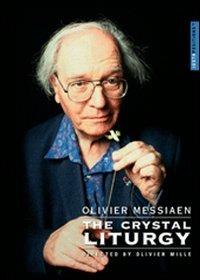 Olivier Messiaen. The Crystal Liturgy (DVD) - DVD di Olivier Messiaen