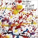At Swim 2 Birds - Vinile LP di Peter Jefferies,Peter Jeffries,Jono Lonie