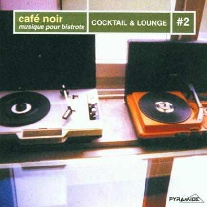 Cafe Cocktail & Lounge 1 Cafe' Noir Musique Pour Bis - CD Audio