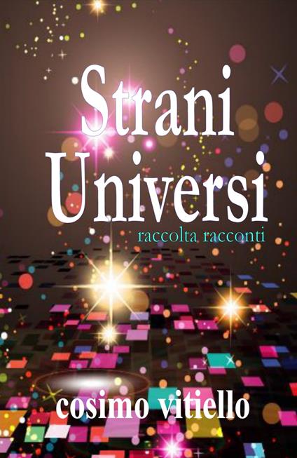 Strani universi - Cosimo Vitiello - ebook