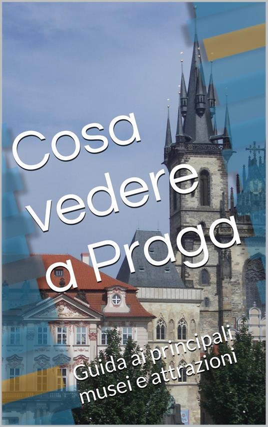 Cosa vedere a Praga - Skyline edizioni - ebook