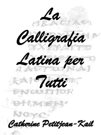 La Calligrafia Latina - Catherine Petitjean-Kail - ebook