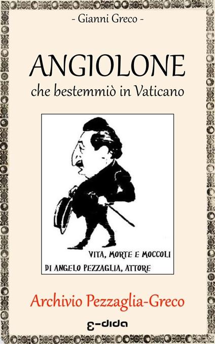 Angiolone che bestemmiò in Vaticano - Gianni Greco - ebook