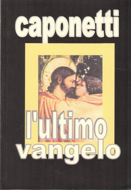 l'ultimo vangelo - arnaldo s. caponetti - ebook