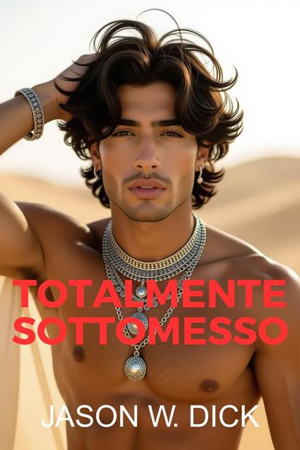 Totalmente sottomesso - Jason W. Dick - ebook