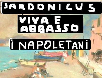VIVA E ABBASSO I NAPOLETANI - SARDONICUS - ebook