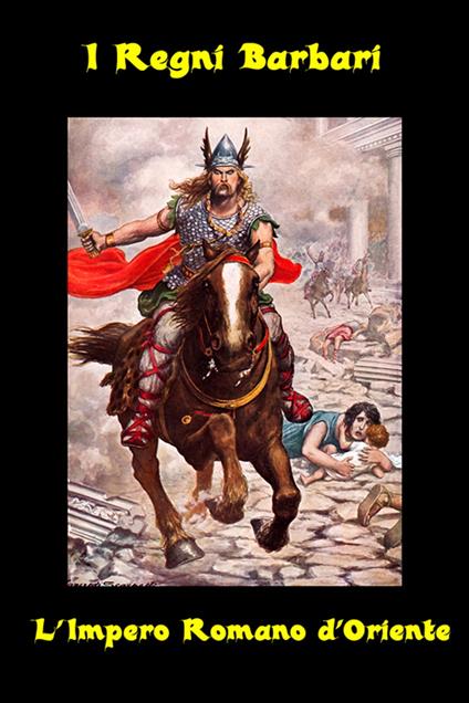 I Regni Barbari e L’Impero Romano d’Oriente - Schriftsteller Verschiedene - ebook
