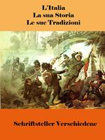 L’Italia, la sua Storia, le sue Tradizioni
