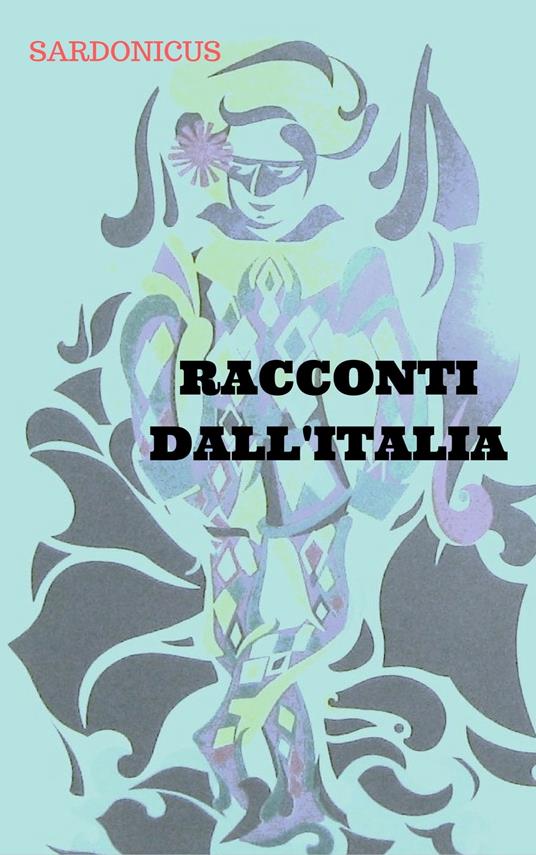 RACCONTI DALL'ITALIA - SARDONICUS - ebook