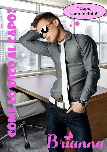 Come lo dico al capo? - Brianna Fede - ebook