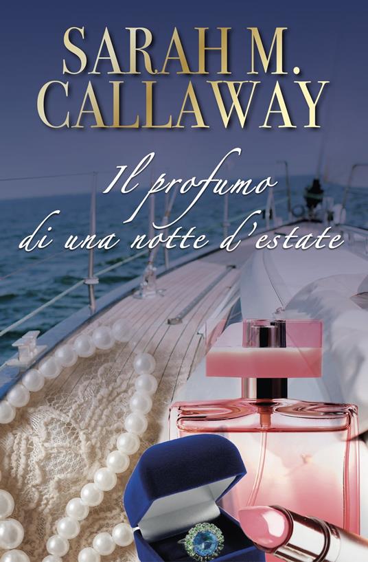 IL PROFUMO DI UNA NOTTE D'ESTATE - a cura di A. Bazardi,Sarah Mathilde Callaway - ebook