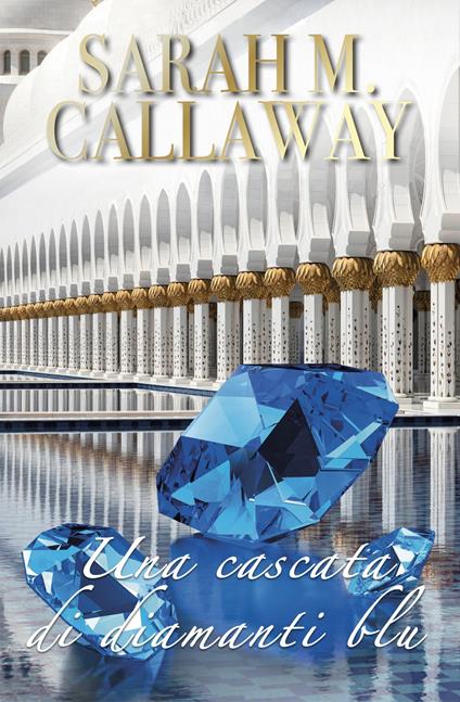 UNA CASCATA DI DIAMANTI BLU - Sarah Mathilde Callaway - ebook