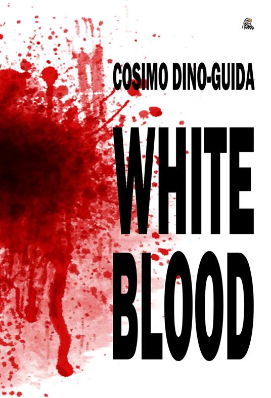 WHITE BLOOD - Cosimo Dino-Guida - ebook