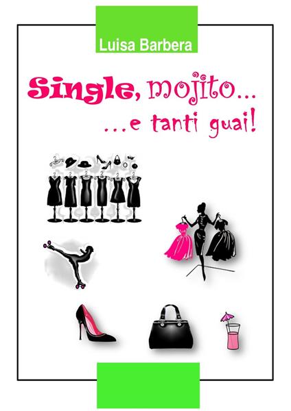 Single, mojito... e tanti guai! - Luisa Barbera - ebook