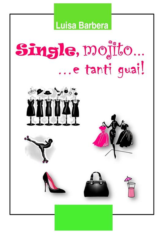 Single, mojito... e tanti guai! - Luisa Barbera - ebook