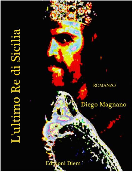 L'Ultimo Re di Sicilia - Diego Magnano - ebook