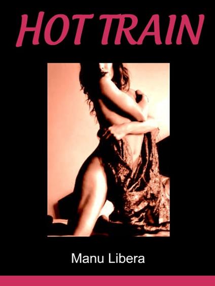 Hot train - Manu Libera - ebook