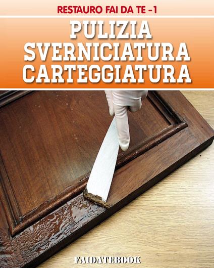 Pulizia - Sverniciatura - Carteggiatura - Valerio Poggi - ebook