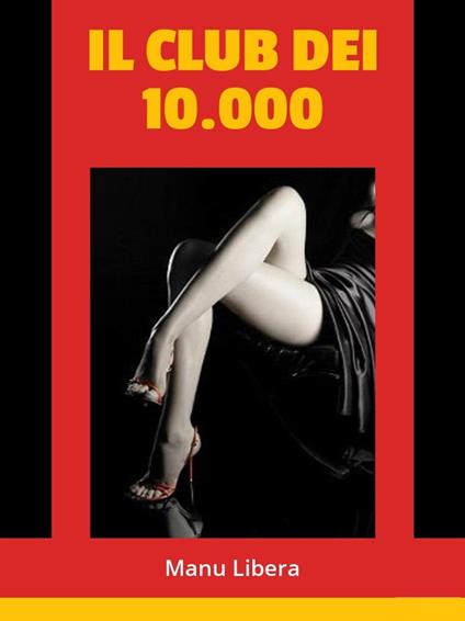 Il club dei 10.000 - Manu Libera - ebook