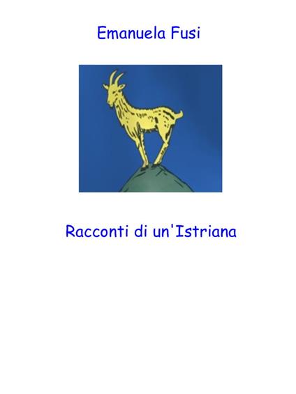 Racconti di un'Istriana - Emanuela Fusi - ebook