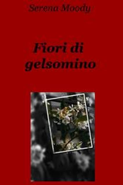 Fiori di gelsomino- estratto - Serena Moody - ebook
