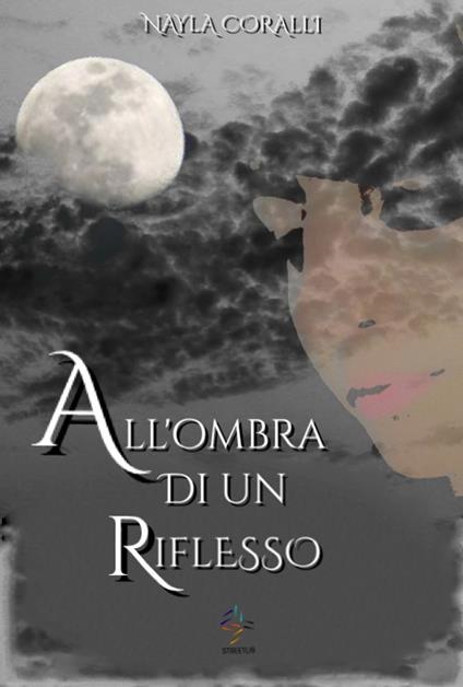 All'ombra di un riflesso - Nayla Coralli - ebook