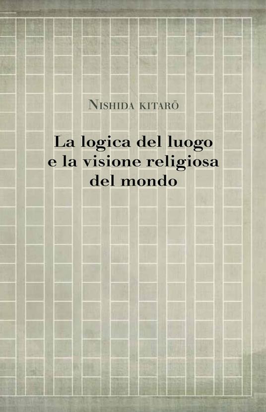 La logica del luogo e la visione religiosa del mondo - Kitaro Nishida - ebook