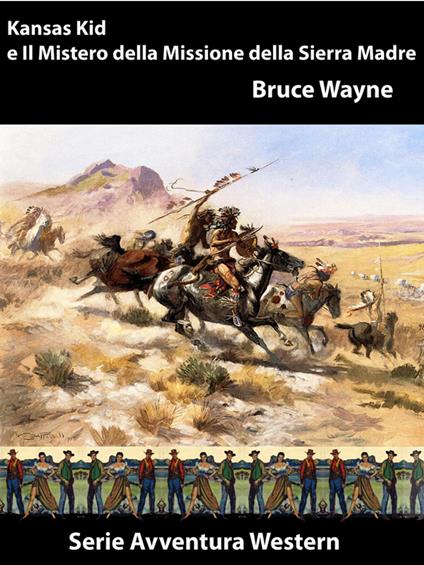 Kansas Kid - Il Mistero della Missione della Sierra Madre - Bruce Wayne - ebook