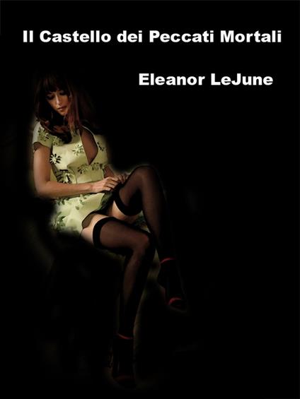 Il Castello dei Peccati Mortali - Eleanor LeJune - ebook