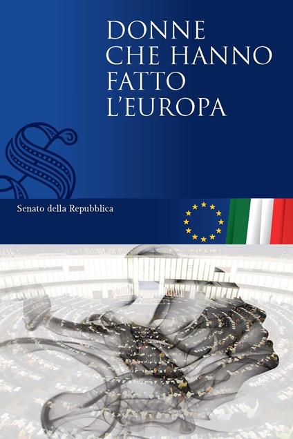 Donne che hanno fatto l'Europa - Senato della Repubblica - ebook