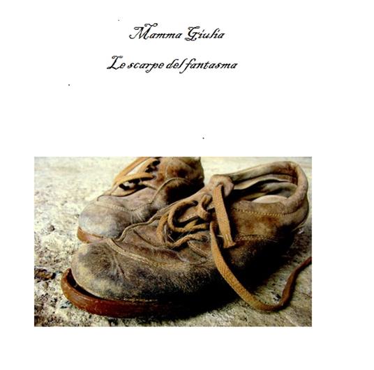 Le scarpe del fantasma - Mamma Giulia - ebook