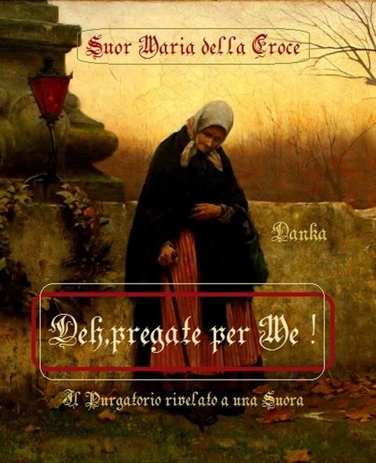 Deh,pregate per Me! - Maria della Croce (suor) - ebook