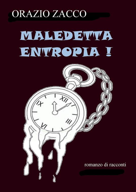 Maledetta entropia ! - ORAZIO ZACCO - ebook